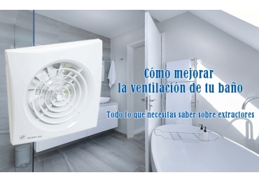 Cómo mejorar la ventilación en tu baño: todo lo que necesitas saber sobre  extractores - DivisionLED