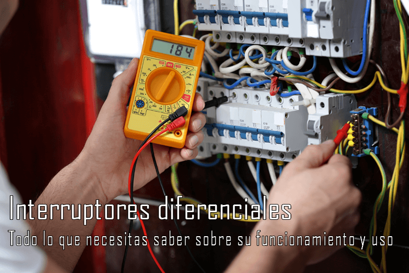 Interruptores diferenciales: Todo lo que necesitas saber sobre su funcionamiento y uso